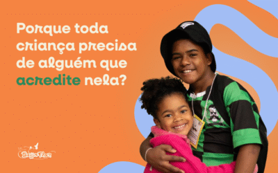 Porque toda criança precisa de alguém que acredite nela?