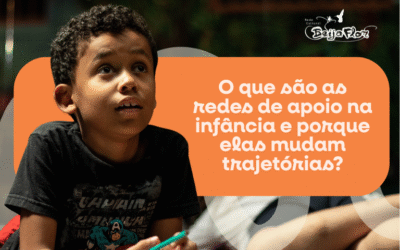 O que são as redes de apoio na infância e porque elas mudam trajetórias?